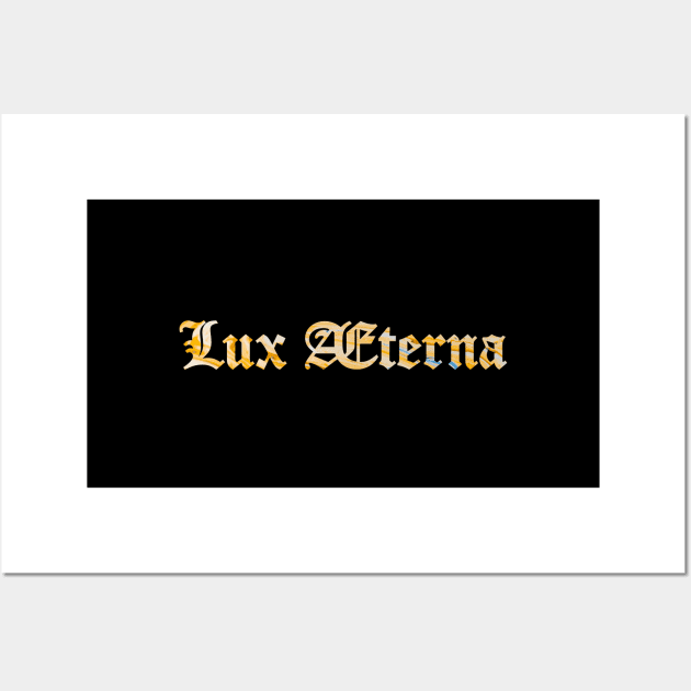 Lux Æterna - Lux Aeterna - Eternal Light Wall Art by overweared